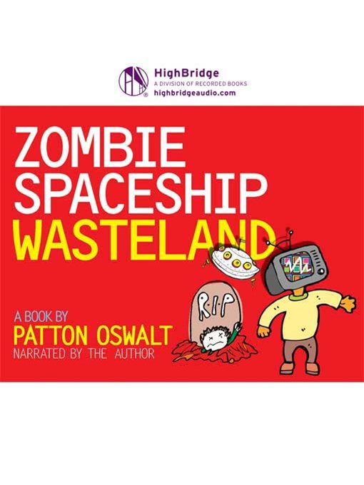 Title details for Zombie Spaceship Wasteland by Patton Oswalt - Available